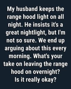 Should You Leave Your Range Hood Lights On Overnight? A Practical Guide to Safety, Energy, and Sleep